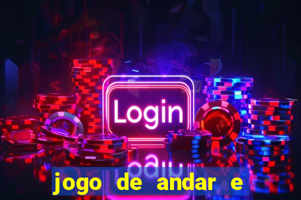 jogo de andar e ganhar dinheiro